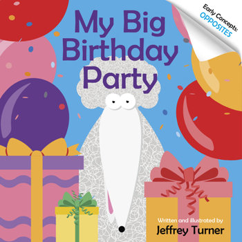 Board book My Big Birthday Party: Early Concepts: Opposites Book