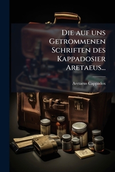 Paperback Die auf uns Getrommenen Schriften des Kappadosier Aretaeus... [German] Book