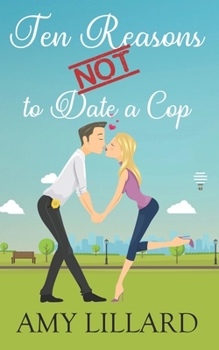 Paperback Ten Reasons Not to Date a Cop: a sweetish romance Book