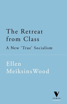 Paperback The Retreat From Class: A New 'True' Socialsim Book