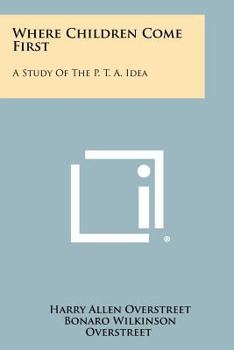 Paperback Where Children Come First: A Study of the P. T. A. Idea Book