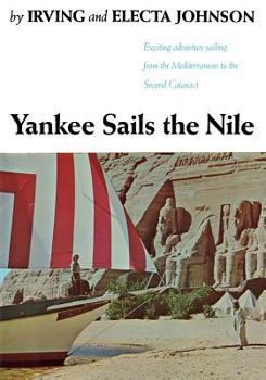 Paperback Yankee Sails the Nile: Exciting Adventure Sailing from the Mediterranean to the Second Cataract Book