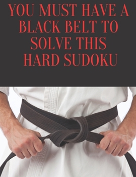 Paperback You Must Have a Black Belt To Solve This Hard Sudoku: 200 Large Print Puzzles [Large Print] Book