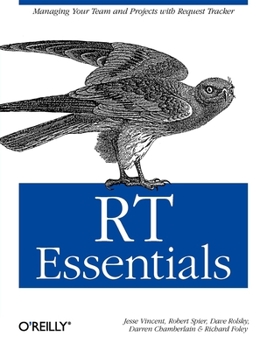 Paperback Rt Essentials: Managing Your Team and Projects with Request Tracker Book