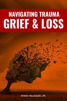 Paperback Navigating Trauma: Grief & Loss Book