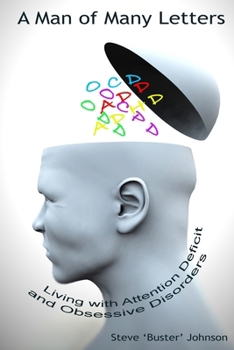 Paperback A Man of Many Letters: Living with Attention Deficit and Obsessive Disorders Book