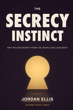 Paperback The Secrecy Instinct: Why We Hide Money From the People We Love Most Book