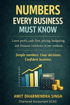 NUMBERS EVERY BUSINESS MUST KNOW: Learn profit, cash flow, pricing, budgeting, and financial confidence in one weekend