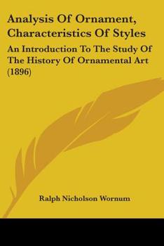 Paperback Analysis Of Ornament, Characteristics Of Styles: An Introduction To The Study Of The History Of Ornamental Art (1896) Book