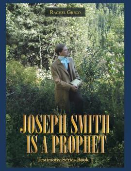 Paperback Joseph Smith Is a Prophet: Testimony Series Book 1 Book