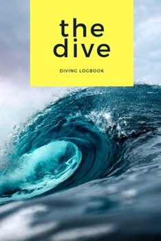 Paperback The Dive Diving Logbook: Comprehensive Logbook For 100 Dives Book