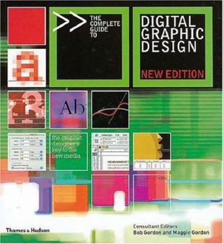Paperback The Complete Guide to Digital Graphic Design. Consultant Editors, Bob Gordon and Maggie Gordon Book
