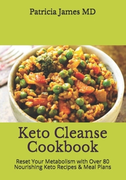 Paperback Keto Cleanse Cookbook: Reset Your Metabolism with Over 80 Nourishing Keto Recipes & Meal Plans Book