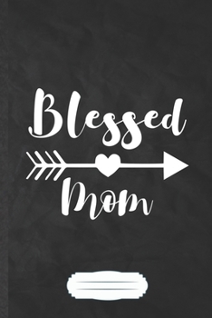 Blessed Mom: Mom Blank Journal Write Record. Practical Dad Mom Anniversary Gift, Fashionable Funny Creative Writing Logbook, Vintage Retro A5 6X9 110 Page