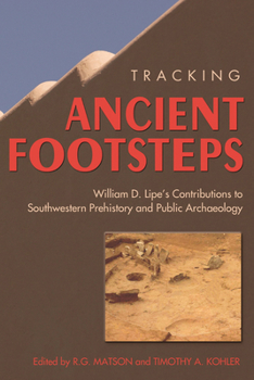 Paperback Tracking Ancient Footsteps: William D. Lipe's Contributions to Southwestern Prehistory and Public Archaeology Book