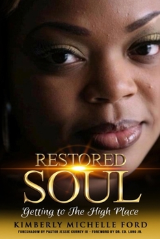 RESTORED SOUL: GETTING TO THE HIGH PLACE
