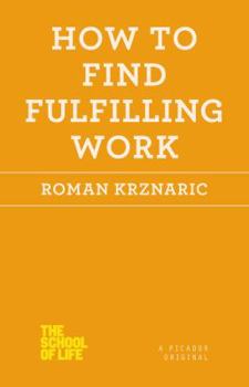 How to Find Fulfilling Work - Book  of the School of Life