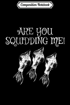 Paperback Composition Notebook: Squid Are You Squidding Me Marine Biologist Gift Journal/Notebook Blank Lined Ruled 6x9 100 Pages Book