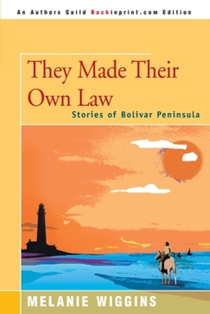Paperback They Made Their Own Law: Stories of Bolivar Peninsula Book