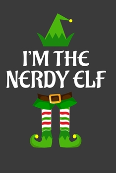 I'm The Nerdy ELF: Funny Christmas Present For Nerdy. Nerdy Gift Journal for Writing, College Ruled Size 6 x 9, 100 Page. This Notebook featuring Christmas decorations, Santa Claus Theme And ELF