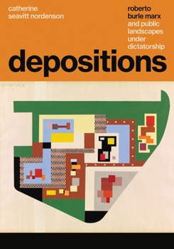 Paperback Depositions: Roberto Burle Marx and Public Landscapes Under Dictatorship Book