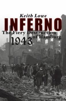 Hardcover Inferno: The Fiery Destruction of Hamburg, 1943 Book