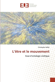 L’être et le mouvement: Essai d’ontologie cinétique (French Edition)