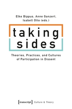 Paperback Taking Sides: Theories, Practices, and Cultures of Participation in Dissent Book