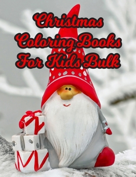 Paperback Christmas Coloring Books For Kids Bulk: Christmas Coloring Books For Kids Bulk, Christmas Coloring Book For Kids. 50 Story Paper Pages. 8.5 in x 11 in Book