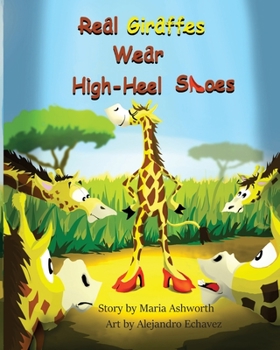 Paperback Real Giraffes Wear High-heel Shoes: A gender-neutral picture book for children who care to be different Book