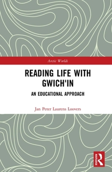 Hardcover Reading Life with Gwich'in: An Educational Approach Book