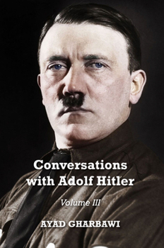 Paperback Conversations with Adolf Hitler: Volume III Book