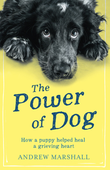 Paperback The Power of Dog: How a Puppy Helped Heal a Grieving Heart Book