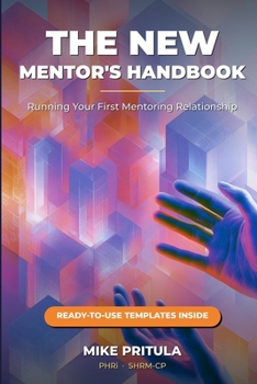 The New Mentor's Handbook: Running Your First Mentoring Relationship