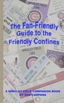 Paperback The Fan-Friendly Guide to the Friendly Confines: A Wrigley Field Companion Book