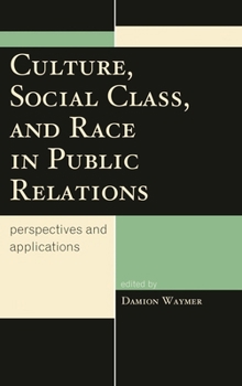 Hardcover Culture, Social Class, and Race in Public Relations: Perspectives and Applications Book