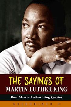 Paperback The Sayings of Martin Luther King, Jr: Best Martin Luther King Quotes Book