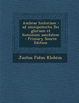 Paperback Ambrae Historiam: Ad Omnipotentis Dei Gloriam Et Hominum Sanitatem [Latin] Book