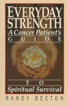 Paperback Everyday Strength: A Cancer Patient's Guide to Spiritual Survival Book