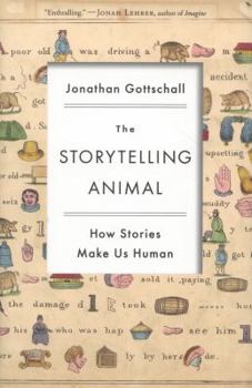 Hardcover The Storytelling Animal: How Stories Make Us Human Book