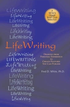 Paperback LifeWriting: Drawing from Personal Experience to Create Features You Can Publish Book