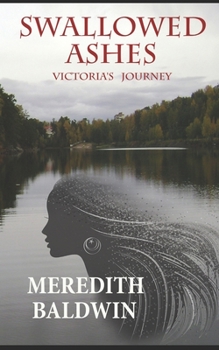 Paperback Swallowed Ashes: Victoria's Journey Book