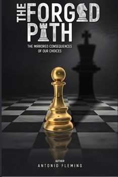 Paperback The Forged Path: The Mirrored Consequences of Our Choices Book
