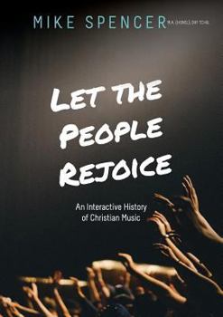 Paperback Let the People Rejoice: An Interactive History of Christian Music Book