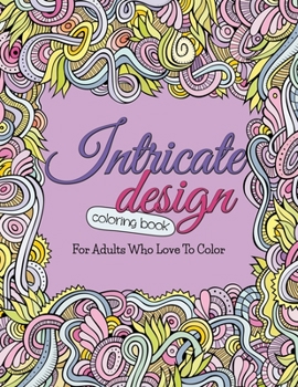 Paperback Intricate Design Coloring Book: For Adults Who Love To Color Book