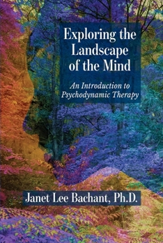 Paperback Exploring the Landscape of the Mind: An Introduction to Psychodynamic Therapy Book