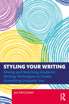 Paperback Styling Your Writing: Mixing and Matching Academic Writing Techniques to Create Something Uniquely You Book