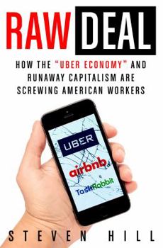 Paperback Raw Deal: How the Uber Economy and Runaway Capitalism Are Screwing American Workers Book