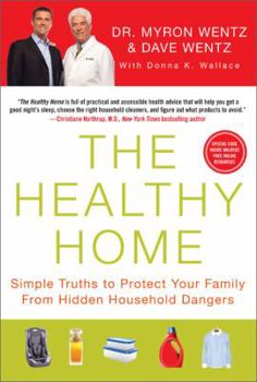 Hardcover The Healthy Home: Simple Truths to Protect Your Family from Hidden Household Dangers Book