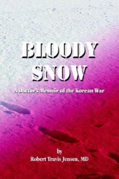 Bloody Snow: A Doctor's Memoir of the Korean War